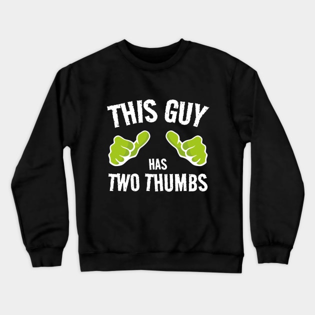 THIS GUY Has two thumbs... Crewneck Sweatshirt by Made by Popular Demand